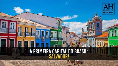 qual foi a primeira capital do brasil